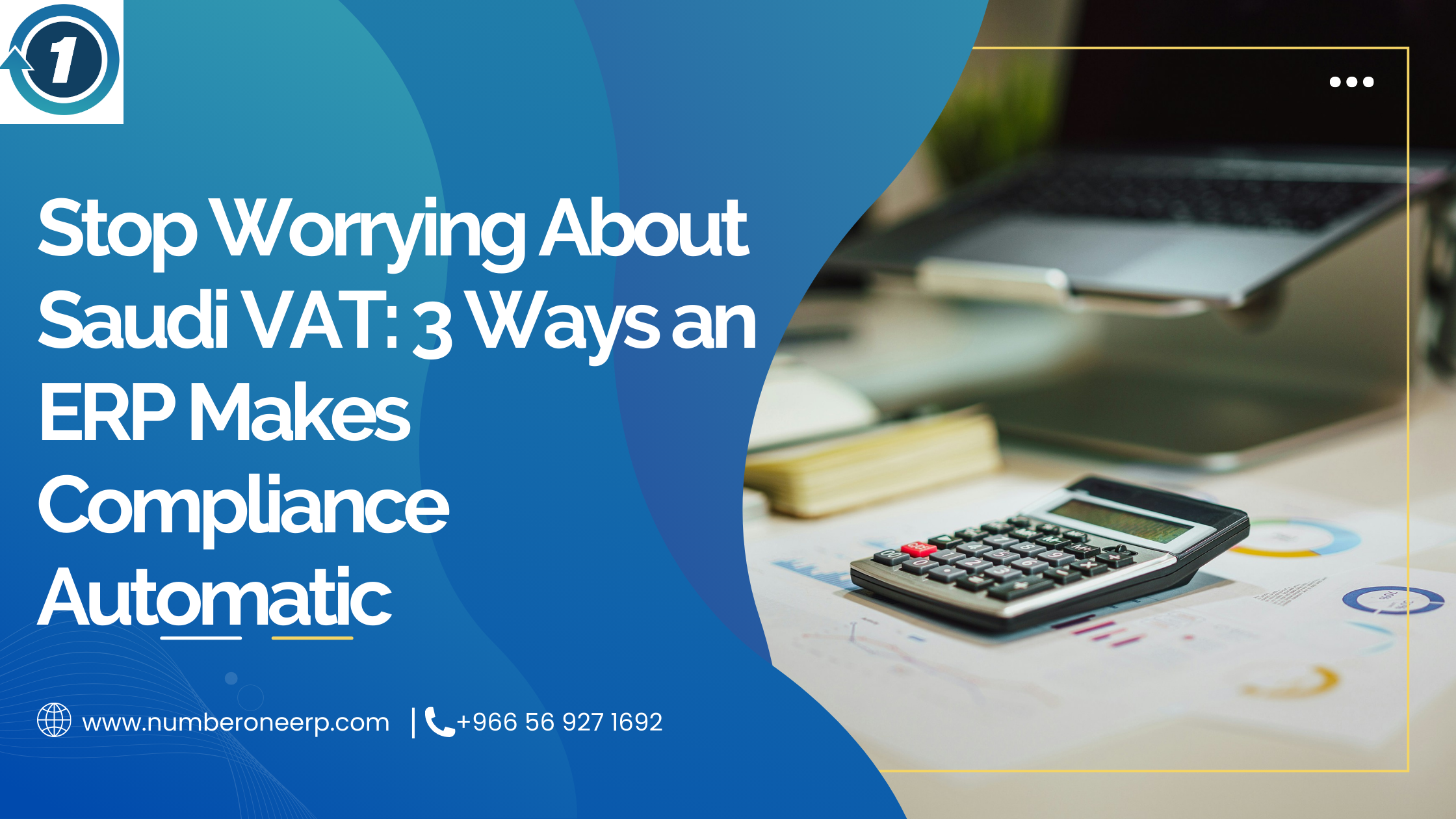 Stop Worrying About Saudi VAT 3 Ways an ERP Makes Compliance Automatic