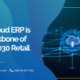 Why Cloud ERP is the Backbone of Vision 2030 Retail Growth